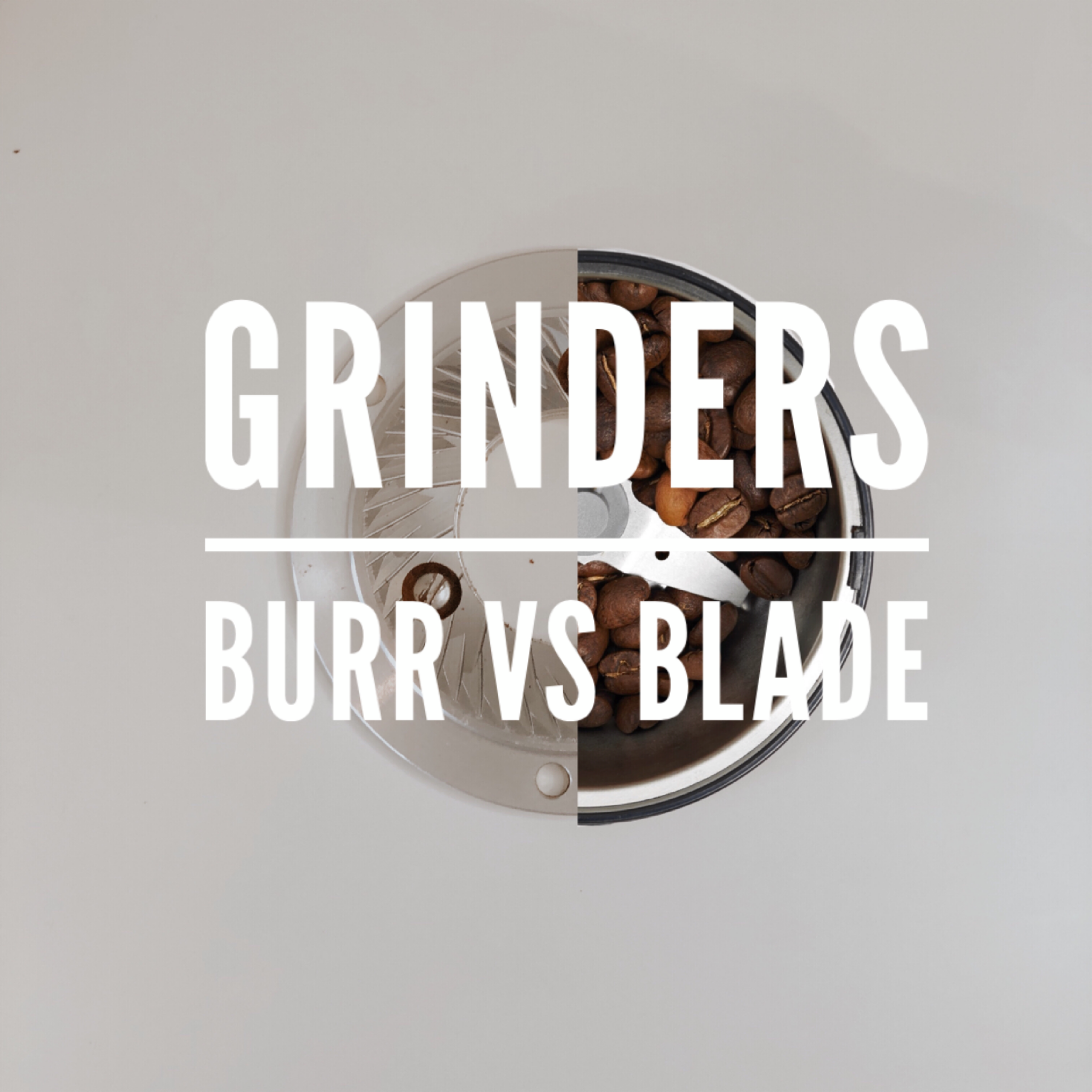 Grinders: Burr vs Blade (and what you should buy!)